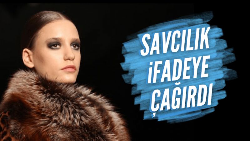 Serenay Sarıkaya ifadeye çağrıldı